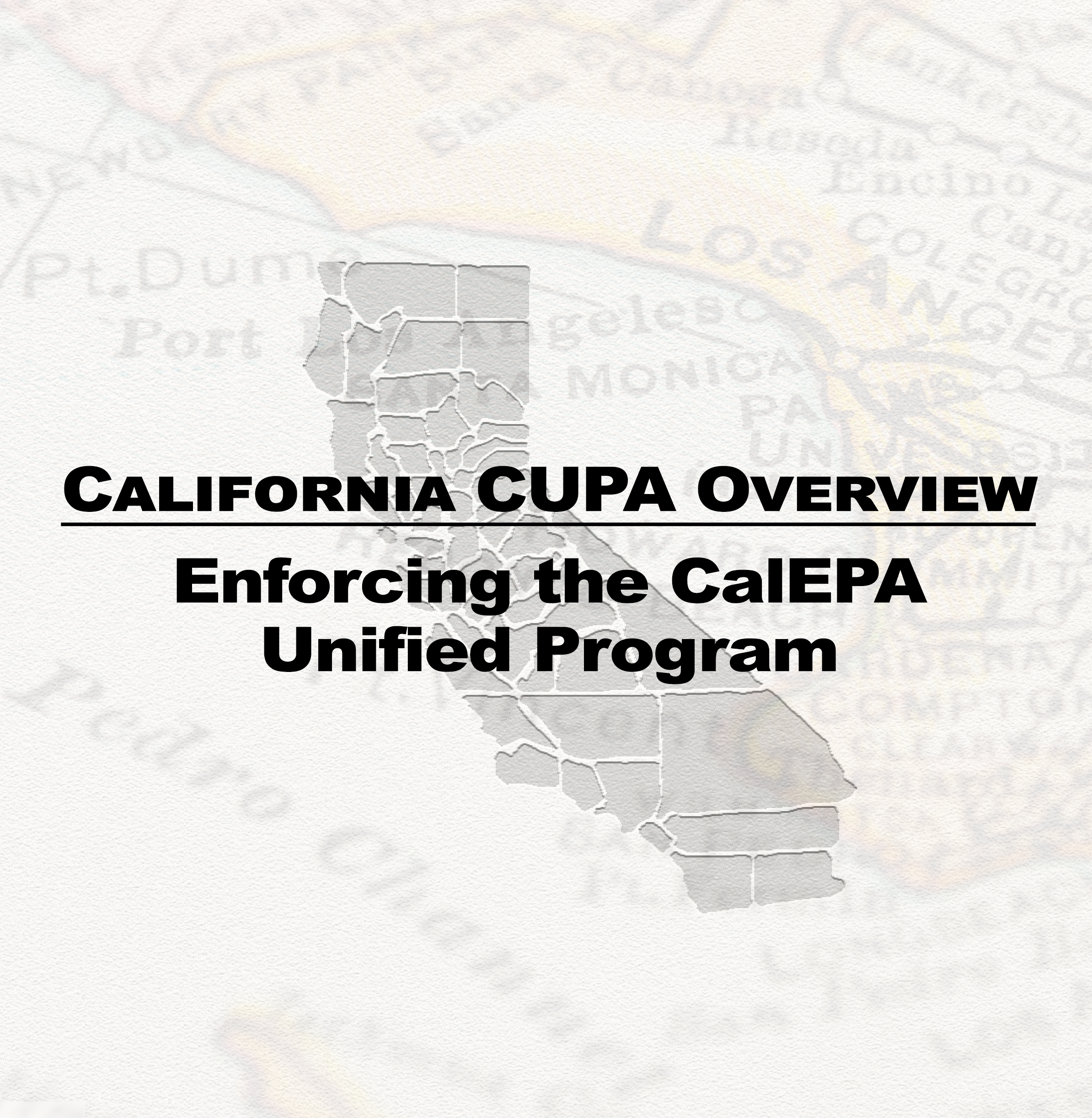 California CUPA Overview: Enforcing the CalEPA Unified Program