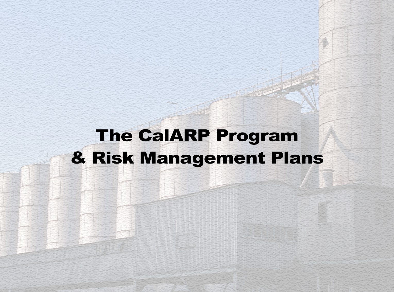 The CalARP Program & Risk Management Plans