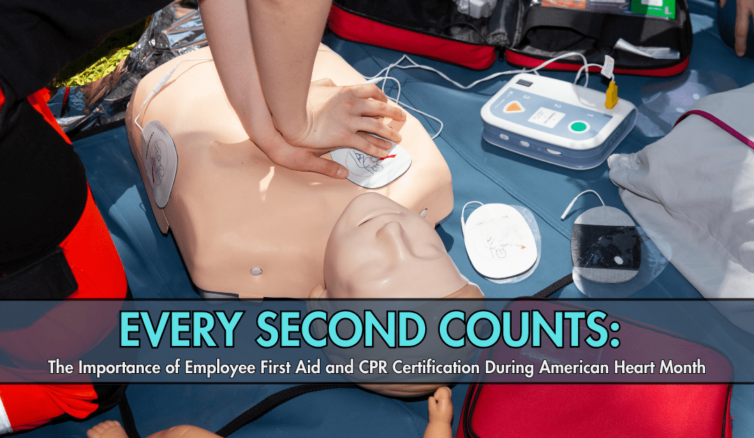 Every Second Counts: The Importance of Employee First Aid and CPR Certification During American Heart Month